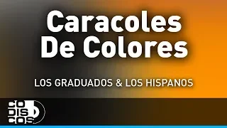 Caracoles De Colores, Los Hispanos Y Los Graduados - Audio