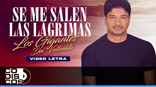 Se Me Salen Las Lágrimas, Los Gigantes del Vallenato - Video Letra