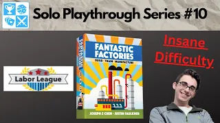 Training pays off! Solo Fantastic Factories Playthrough #10: Labor League
