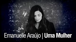 Uma Mulher - Emanuelle Araújo (clipe oficial)