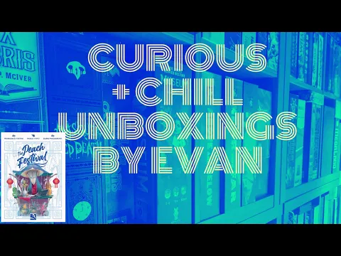 The Peach Festival (Curious + Chill Unboxings Episode 126)