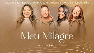 Meu Milagre | Jozyanne & Midian Lima, Nathália Braga e Pedro Henrique | AO VIVO