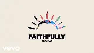 TobyMac - Faithfully (Single Version) (Official Audio)