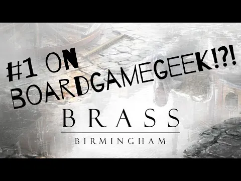 IS BRASS BIRMINGHAM OVERRATED? | #1 on BoardGameGeek