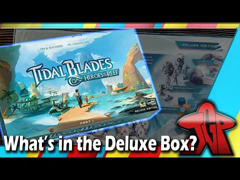 Just Got Played Undressed: Tidal Blades Heroes of the Reef Deluxe Edition Unboxing