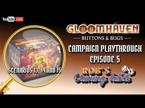 Gloomhaven: Buttons & Bugs Campaign Playthrough Ep. 5 (Scenarios 13, 14 & 15)