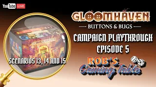 Gloomhaven: Buttons & Bugs Campaign Playthrough Ep. 5 (Scenarios 13, 14 & 15)