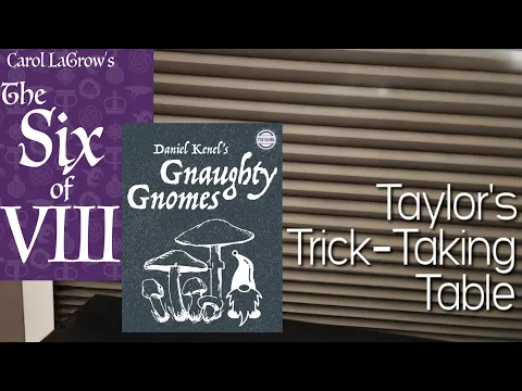 Gnaughty Gnomes & The Six of VIII & Double Subscriber Giveaway!! ~ Taylor's Trick-Taking Table