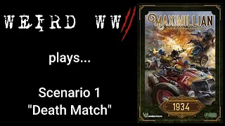 Maximilian 1934 Scenario 1 - "Death Match"