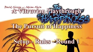 Vitruvian Playthrough: The Pursuit of Happiness - Intro + Setup + Round 1