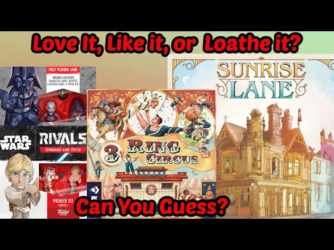 Love it, Like it, or Loathe it (Star Wars Rivals, Sunrise Lane, & 3 Ring Circus) Can You Guess?