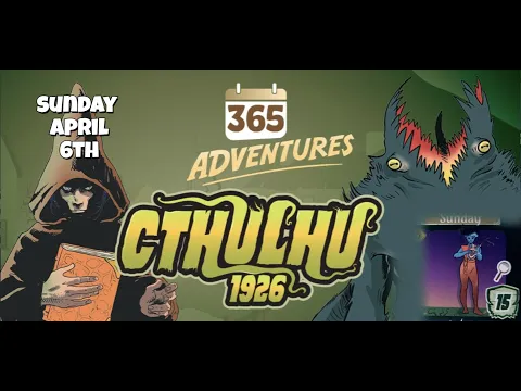 April Rules Update | 365 Adventures: Cthulhu 1926 - Week 13 & 14 Finales April 5th Playthrough