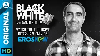Catch Ranvir Shorey on Black & White - The Interview