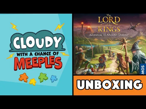 The Lord of the Rings: Adventure to Mount Doom Unboxing - Cloudy with a Chance of Meeples