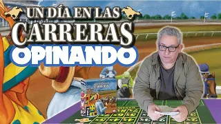 UN DIA EN LAS CARRERAS | Opinando