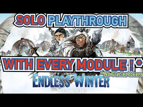 Endless Winter: Paleoamericans - Solo Playthrough with (almost) EVERY MODULE + Module Review