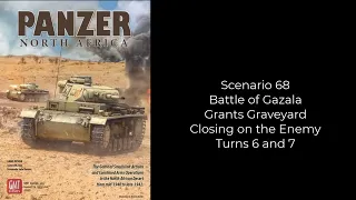 Panzer North Africa - Battle of Gazala - Grants Graveyard - Turns 6 and 7