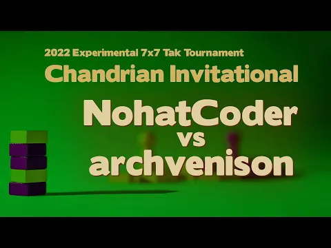 2022 Chandrian Invitational Tak Tournament - NohatCoder vs archvenison