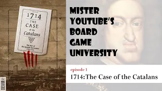 mister youtube's board game university - 1714: The Case of the Catalans