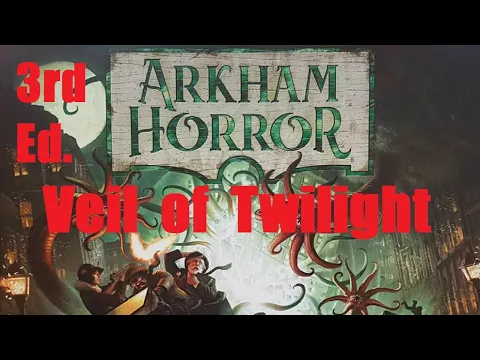 Arkham Horror Veil of Twilight Episode 3