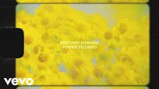Brittany Howard - Power To Undo (Lyric Video)