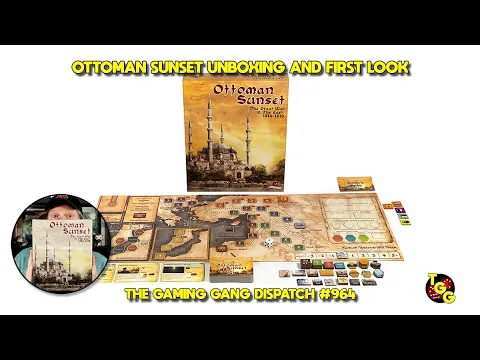 Ottoman Sunset Unboxing and First Look on The Gaming Gang Dispatch EP 964