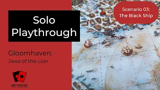 Solo Playthrough | Gloomhaven: Jaws of the Lion | Scenario 03: The Black Ship