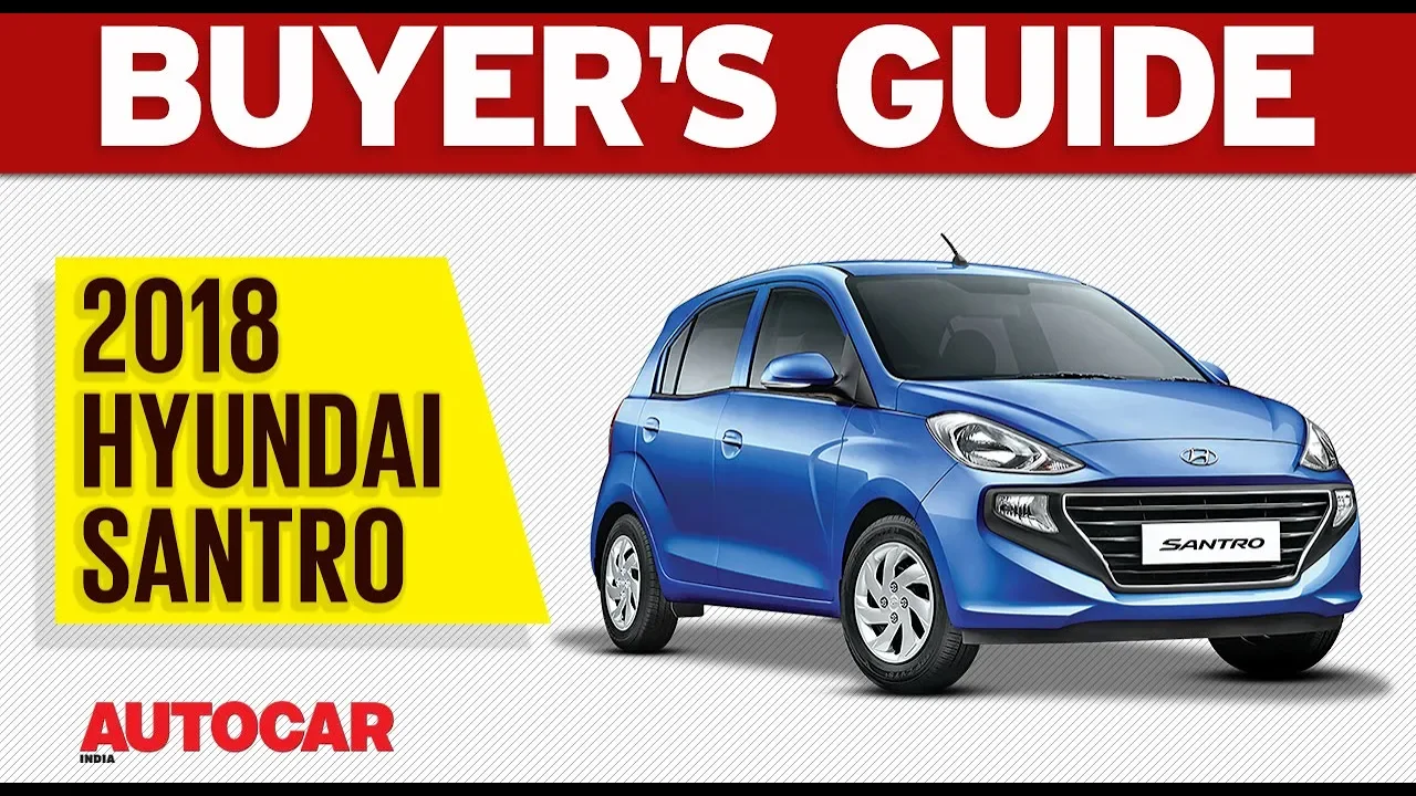 2018 Hyundai Santro - Which variant to buy | Buyer's Guide | Autocar India