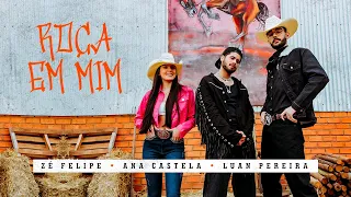 Zé Felipe, @anacastelaoficial e @LuanPereiraLP  - Roça Em Mim (Videoclipe Oficial)