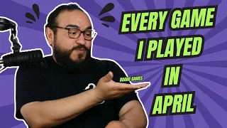 EVERY GAME I PLAYED IN APRIL AND MY TOP 2 GAMES OF THE MONTH