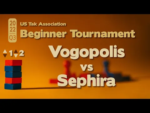Live Commentary - 2022 Q3 Beginner Tak Tournament SEMIFINALS - Vogopolis vs Sephira