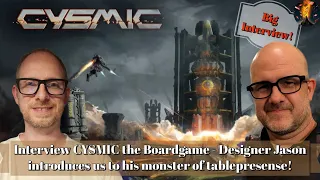 Interview CYSMIC the Boardgame - Designer Jason introduces us to his monster of tablepresense!