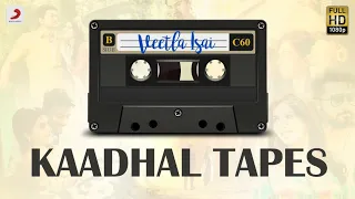 Veetla Isai - Kaadhal Tapes Jukebox | Latest Tamil Video Songs | 2020 Tamil Songs | Tamil Hit Songs