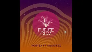 Future OHM, aCH, Deeplick - Vortex (Feat Anaritzz)