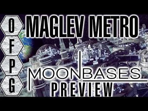 OFPG - Maglev Metro: Moonbases Preview