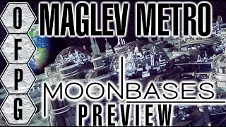 OFPG - Maglev Metro: Moonbases Preview