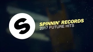 Spinnin’ Records 2017 Future Hits