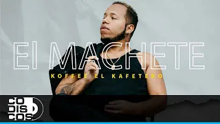 El Machete, Koffee El Kafetero - Audio