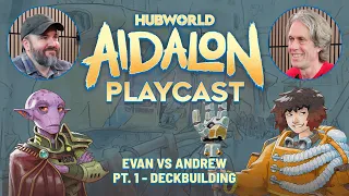 Hubworld: Aidalon Playcast | Evan vs Andrew Pt. 1 - Deckbuilding