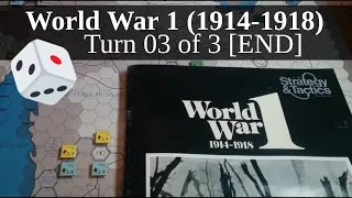 World War 1 (1914-1918) S&T#51 - Turn 03 of 03 [END]