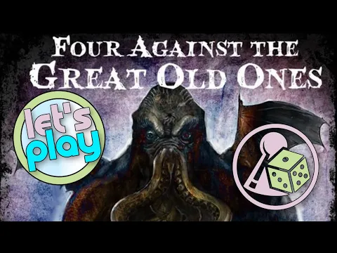 Let's play - Four Against the Great Old Ones