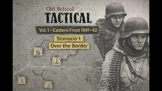 Old School Tactical Playthrough - Part 1/2 – Vol. 1 - Scenario 01: Over the Border | Quick Tutorial