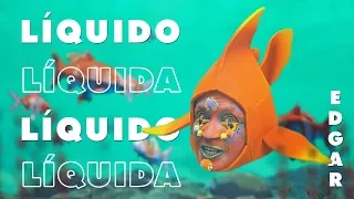 Edgar - Líquida (Videoclipe Oficial)