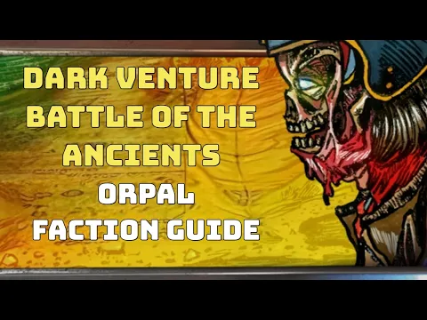 Dark Venture Battle of the Ancients: Orpal Faction Guide