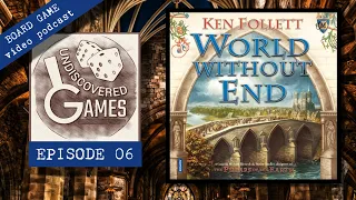 WORLD WITHOUT END Board Game Review & How To Play - Episode 06: Undiscovered Games Video Podcast