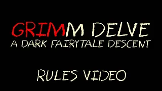 Grimm Delve - Rules Video