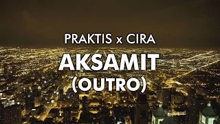 Praktis x Cira - Aksamit (Outro)
