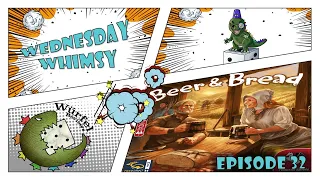 Wednesday Whimsy - Episode 32 - Beer & Bread