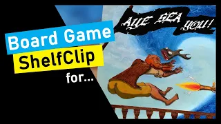 ShelfClips: Aye Sea You! (Short Board Game Preview)
