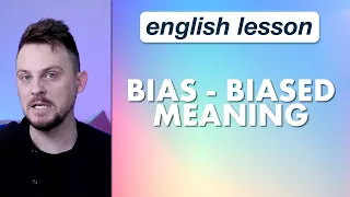 Bias - Biased meaning